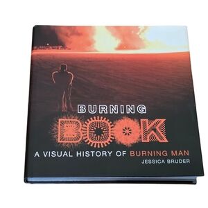 Burning Book A Visual History Of Burning Man By Jessica Bruder Hardcover EUC